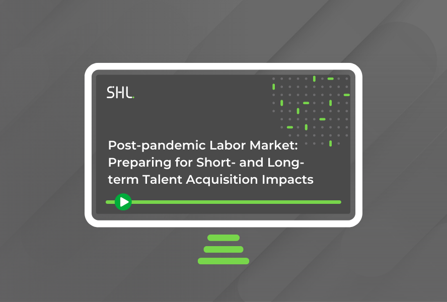 Preparing For The Post Pandemic Labor Market SHL